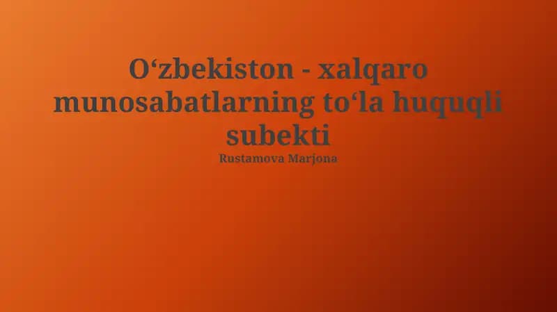 Oʻzbekiston - xalqaro munosabatlarning toʻla huquqli subekti
