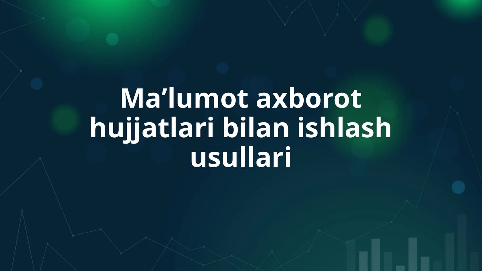 Maʼlumot axborot hujjatlari bilan ishlash usullari