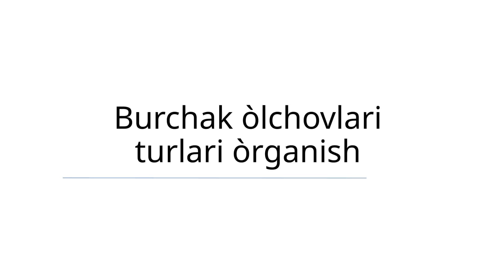 Burchak òlchovlari turlari òrganish