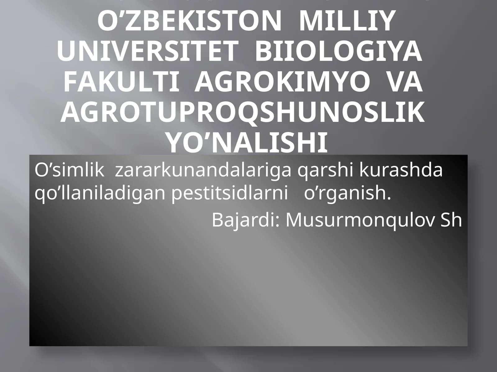 O’simlik zararkunandalariga qarshi kurashda qo’llaniladigan pestitsidlarni o’rganish