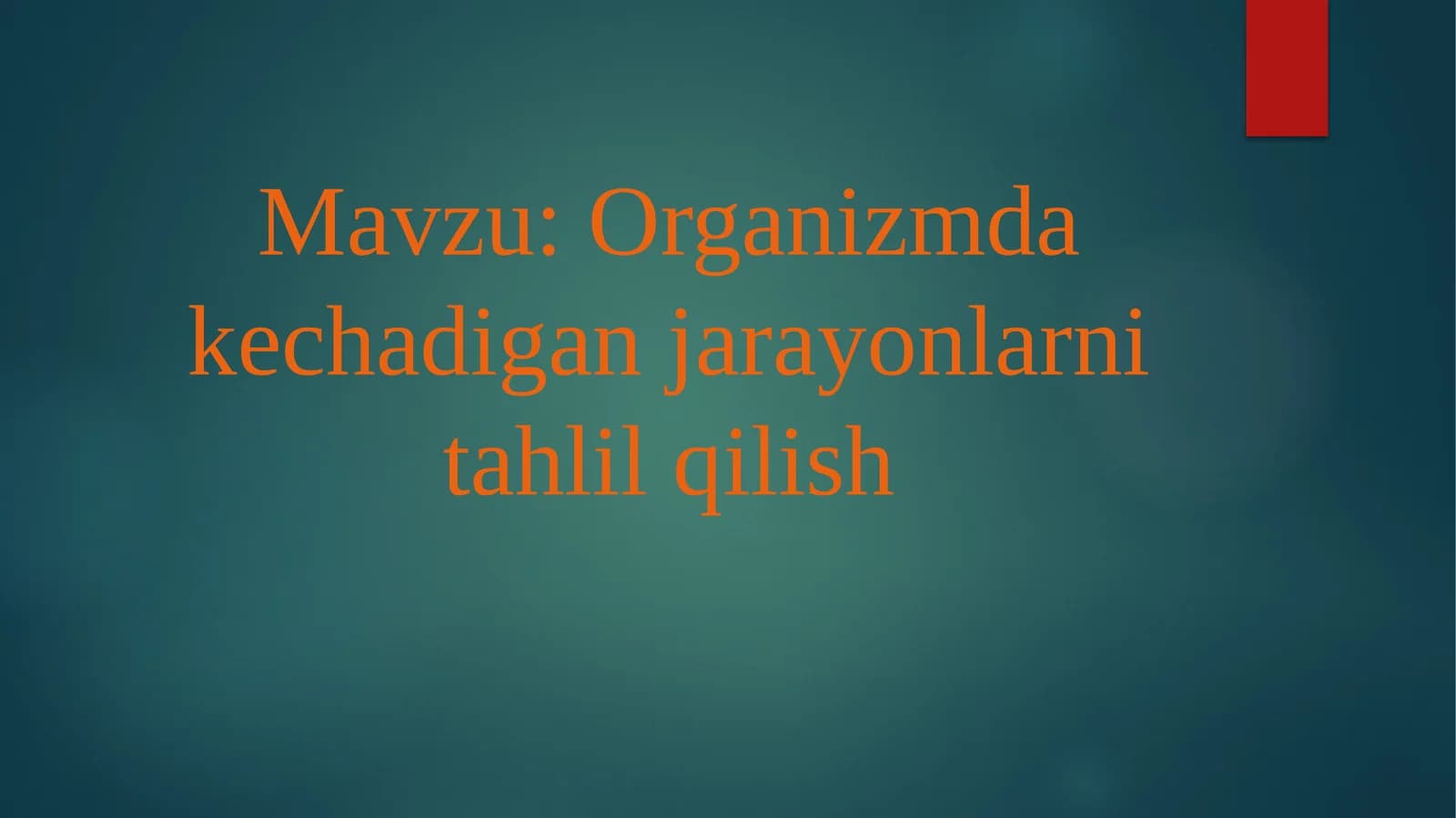 Organizmdagi kechadigan jarayonlarni tahlil qilish