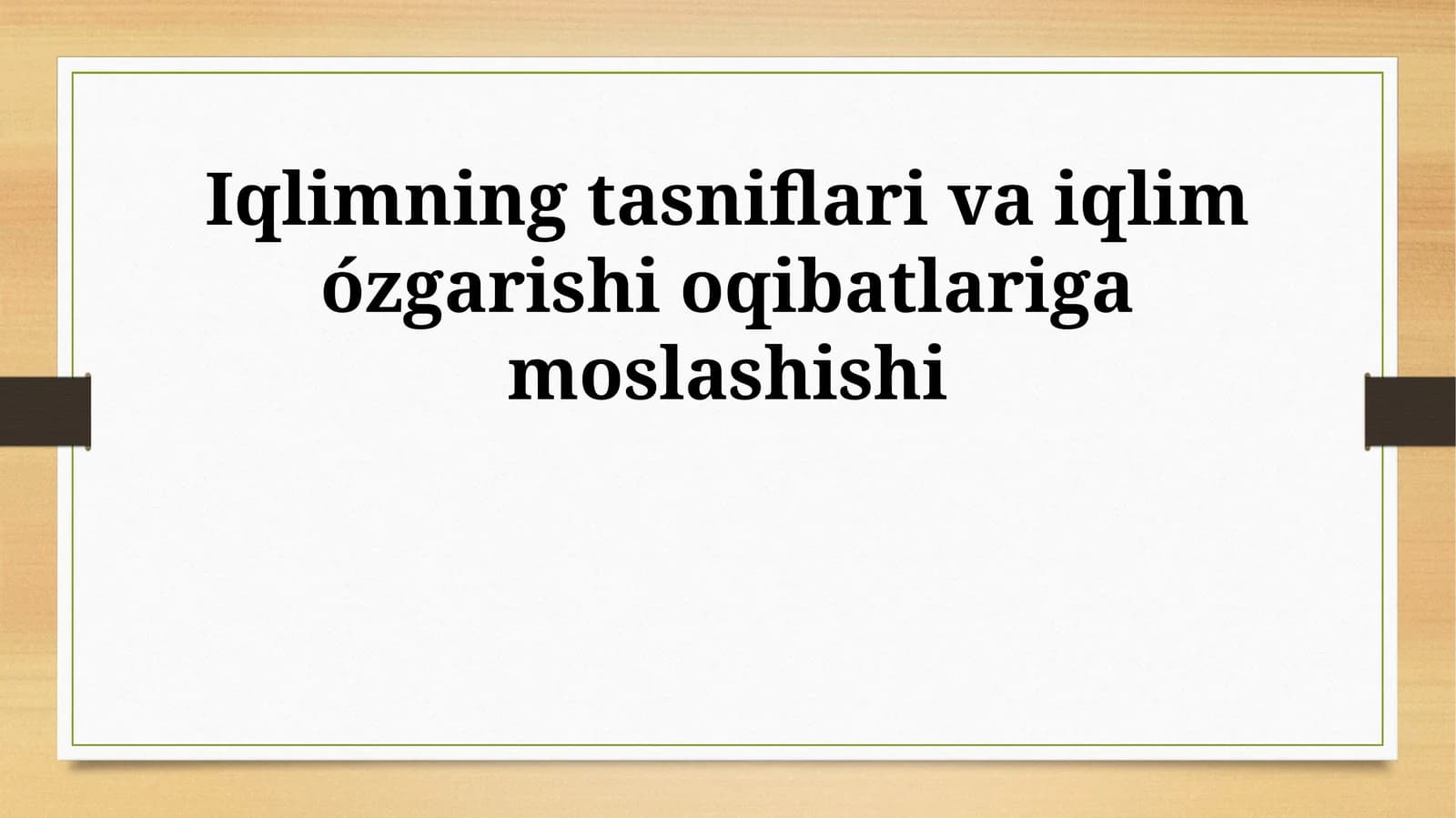 Iqlimning tasniflari va iqlim ózgarishi oqibatlariga moslashishi