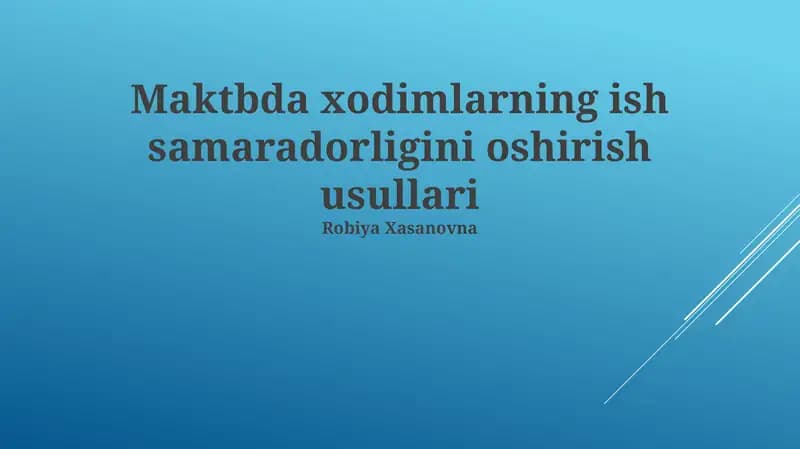 Maktbda xodimlarning ish samaradorligini oshirish usullari
