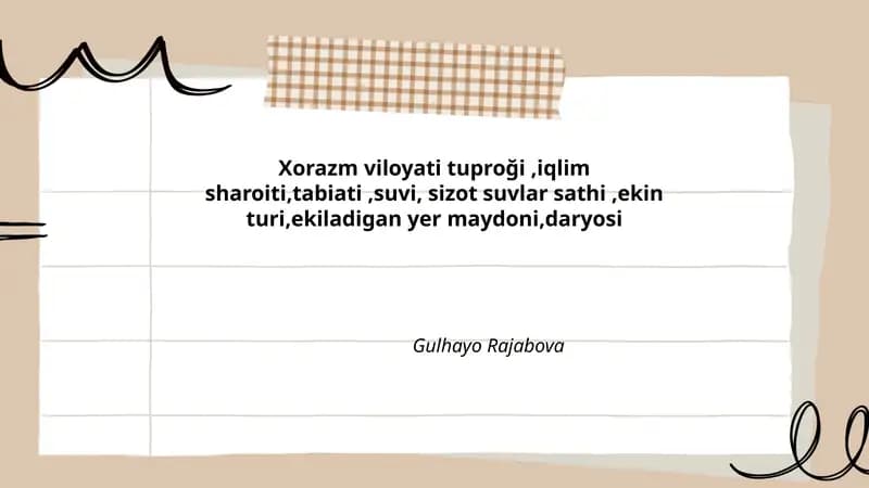 Xorazm viloyati tuproği,iqlim sharoiti,tabiati,suvi, sizot suvlar sathi,ekin turi,ekiladigan yer maydoni,daryosi