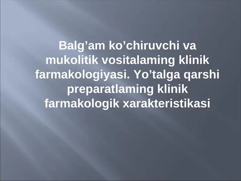 Balg’am ko’chiruvchi va mukolitik vositalaming klinik farmakologiyasi
