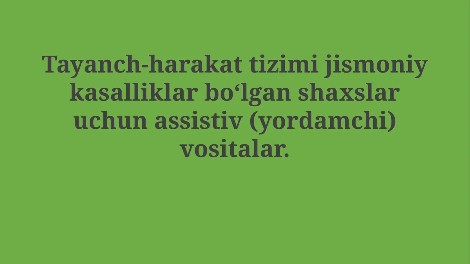 Tayanch-harakat tizimi jismoniy kasalliklar bо‘lgan shaxslar uchun assistiv (yordamchi)vositalar