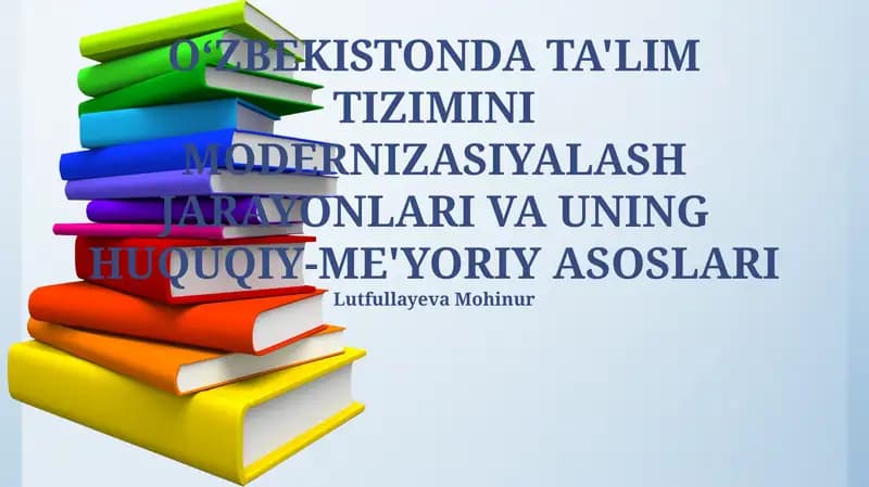 O‘ZBEKISTONDA TA'LIM TIZIMINI MODERNIZASIYALASH JARAYONLARI VA UNING HUQUQIY-ME'YORIY ASOSLARI