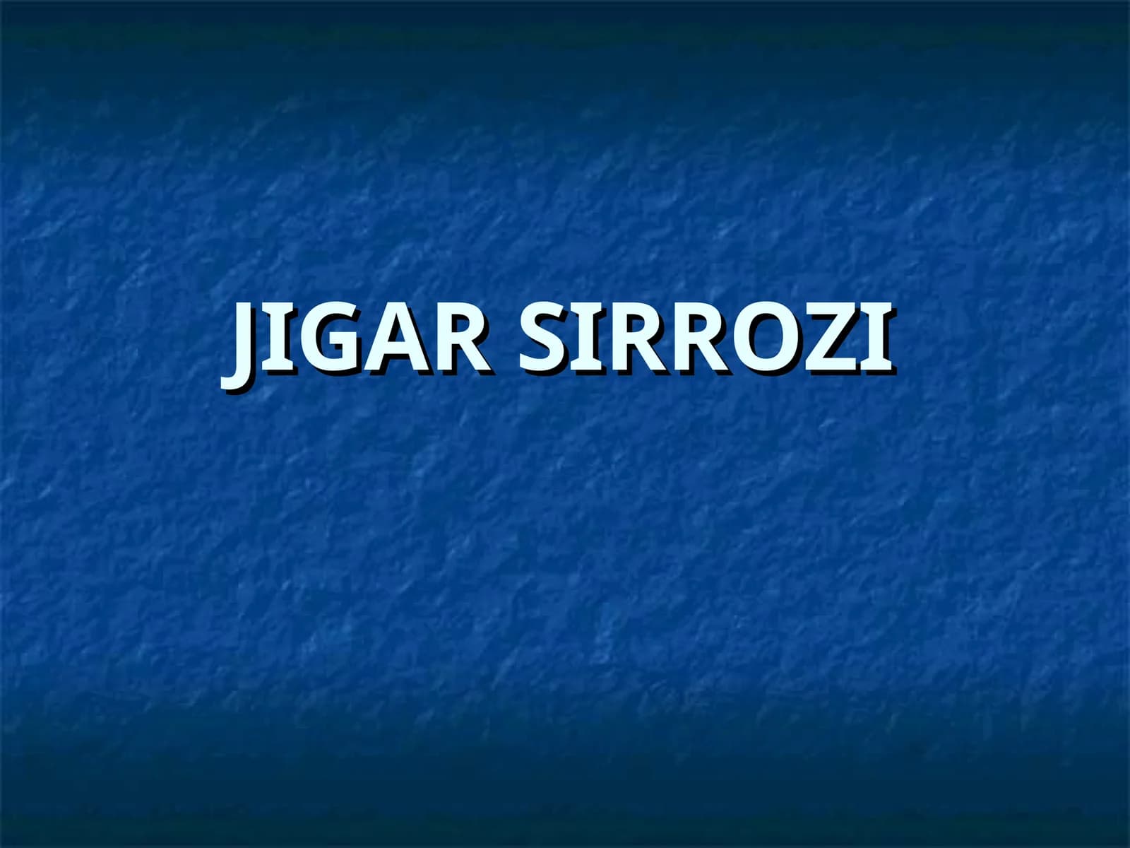 JIGAR SIRROZI