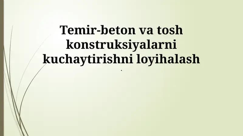 Temir-beton va tosh konstruksiyalarni kuchaytirishni loyihalash