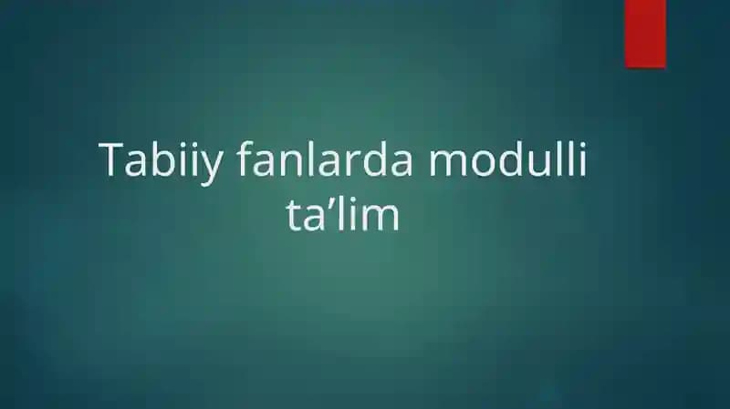 Tabiiy fanlarda modulli ta’lim