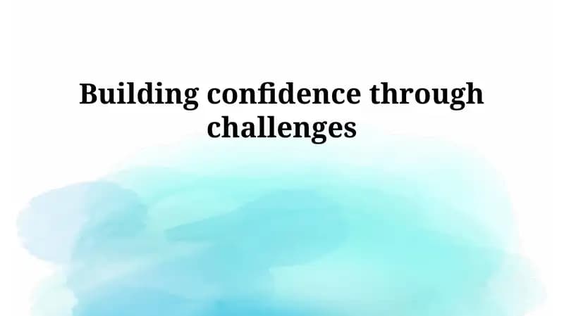Building confidence through challenges
