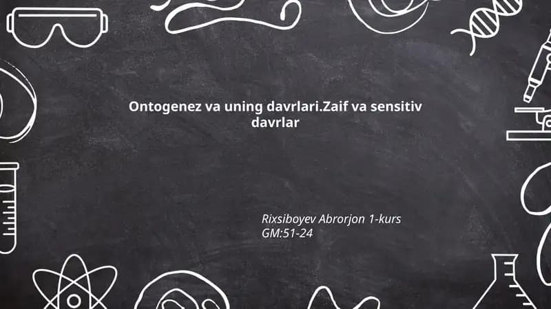 Ontogenez va uning davrlari.Zaif va sensitiv davrlar