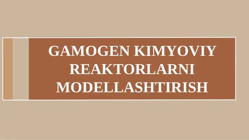 GAMOGEN KIMYOVIY REAKTORLARNI MODELLASHTIRISH