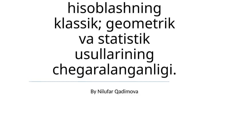 Ehtimolni hisoblashning klassik; geometrik va statistik usullarining chegaralanganligi
