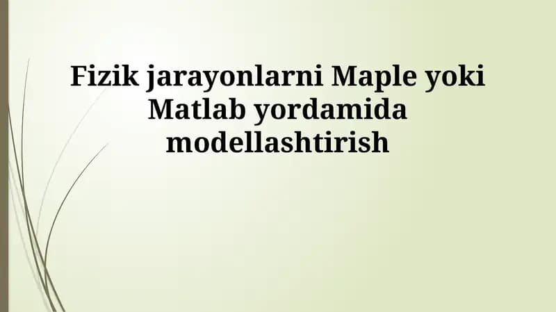 Fizik jarayonlarni Maple yoki Matlab yordamida modellashtirish