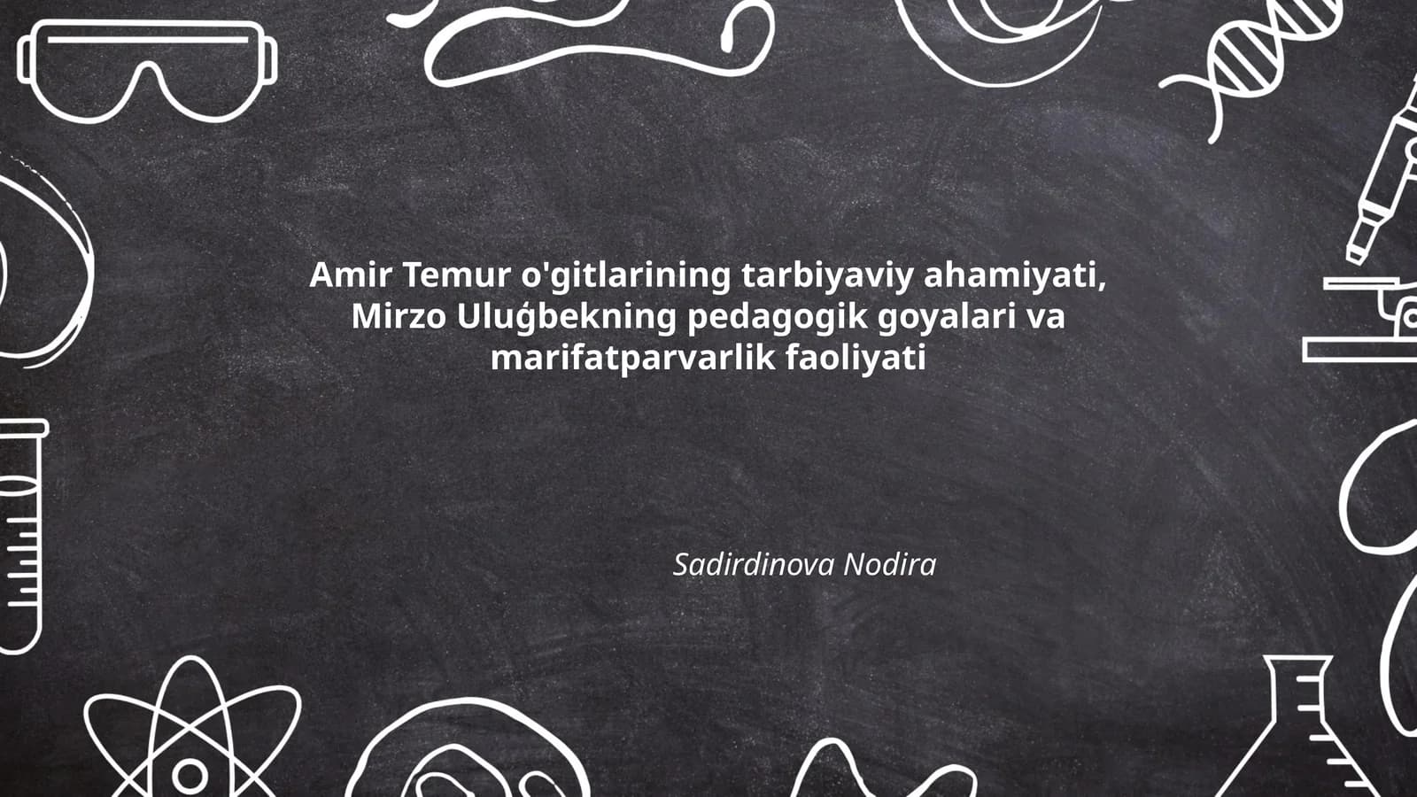 Amir Temur o'gitlarining tarbiyaviy ahamiyati, Mirzo Uluģbekning pedagogik goyalari va marifatparvarlik faoliyati