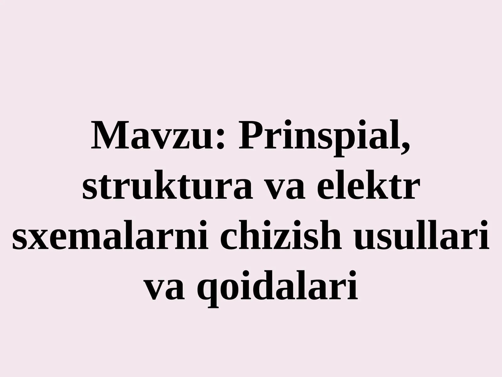 Prinspial, struktura va elektr sxemalarni chizish usullari va qoidalari