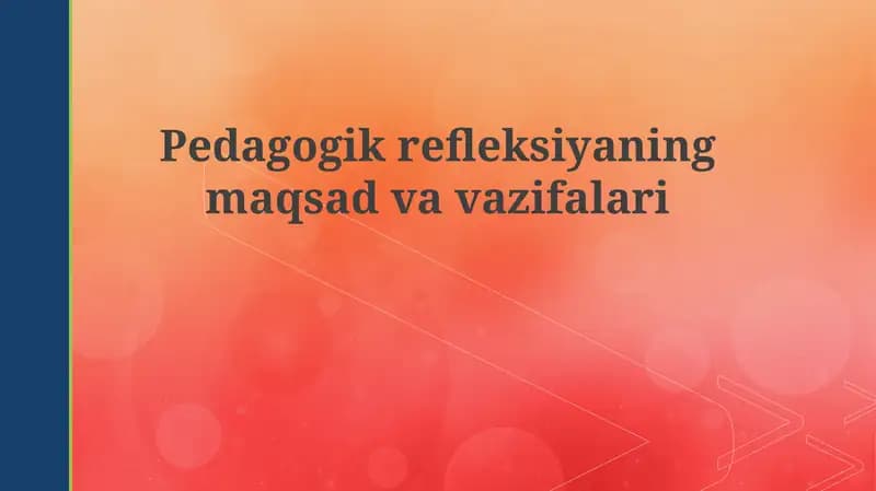 Pedagogik aks ettirishning maqsadlari va vazifalari