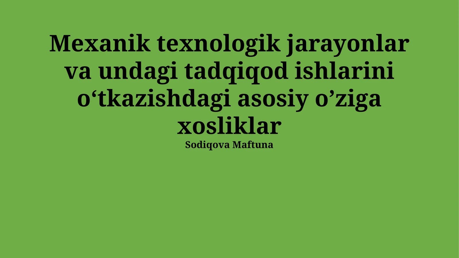 Mexanik Texnologik Jarayonlarning O'ziga Xos Xususiyatlari