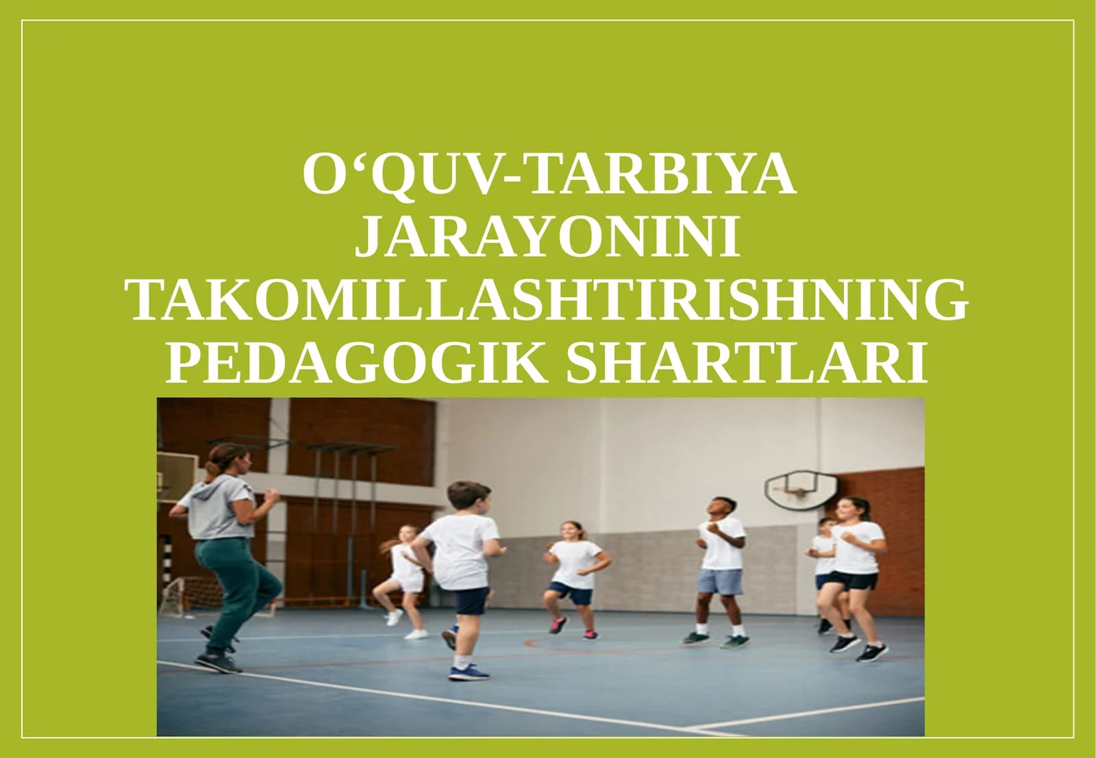 Oʻquv-tarbiyajarayonini takomillashtirishning pedagogik shartlari