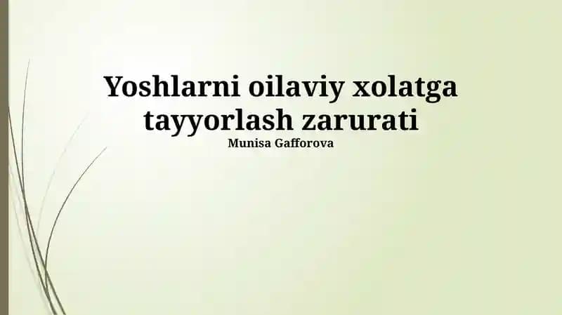 Yoshlarni oilaviy xolatga tayyorlash zarurati