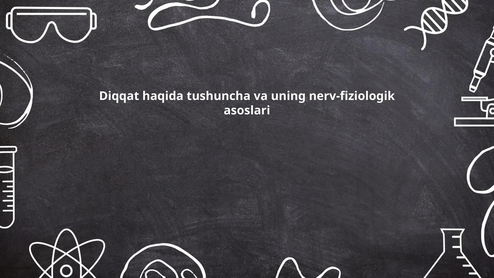 Diqqat haqida tushuncha va uning nerv-fiziologik asoslari
