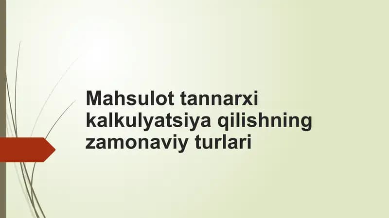 Mahsulot tannarxi kalkulyatsiya qilishning zamonaviy turlari