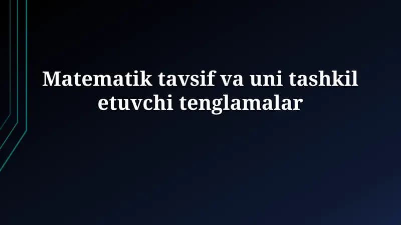 Matematik tavsif va uni tashkiletuvchitenglamalar