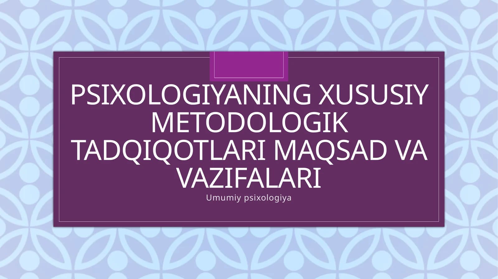 Psixologiyada xususiy metodologik tadqiqotlarimiz maqsadlari va vazifalari