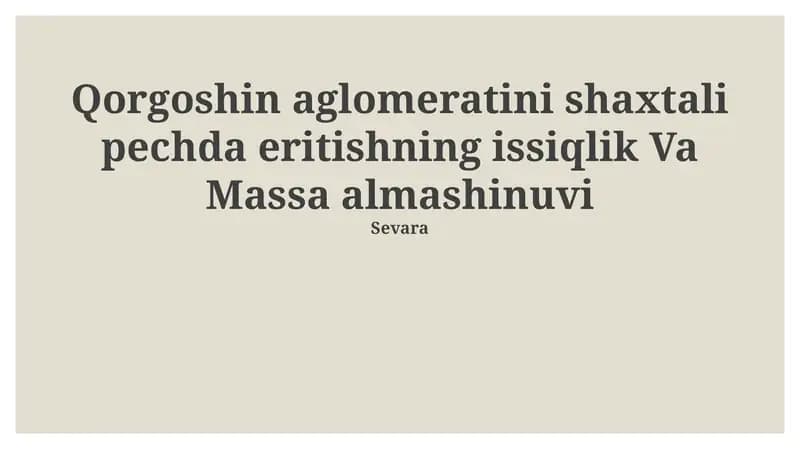 Qorgoshin aglomeratini shaxtali pechda eritishning issiqlik Va Massa almashinuvi
