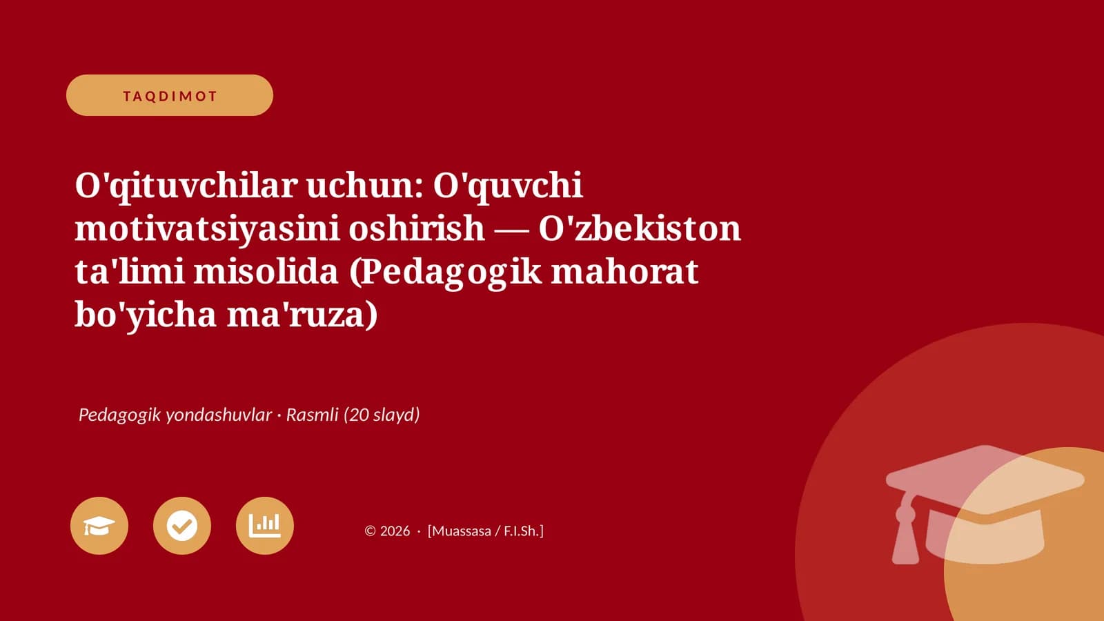 O'quvchi motivatsiyasini oshirish — O'zbekiston ta'limi misolida (Pedagogik mahorat bo'yicha ma'ruza)