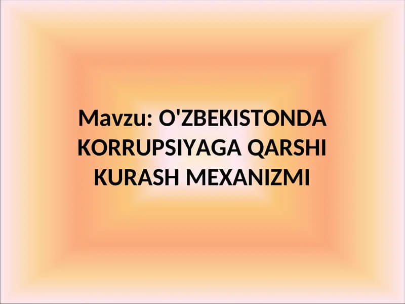 O'ZBEKISTONDA KORRUPSIYAGA QARSHI KURASH MEXANIZMI