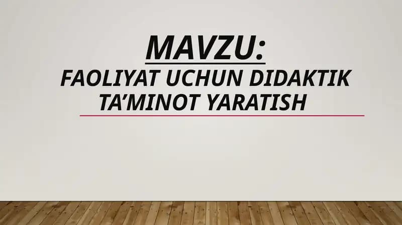 FAOLIYAT UCHUN DIDAKTIK TA’MINOT YARATISH