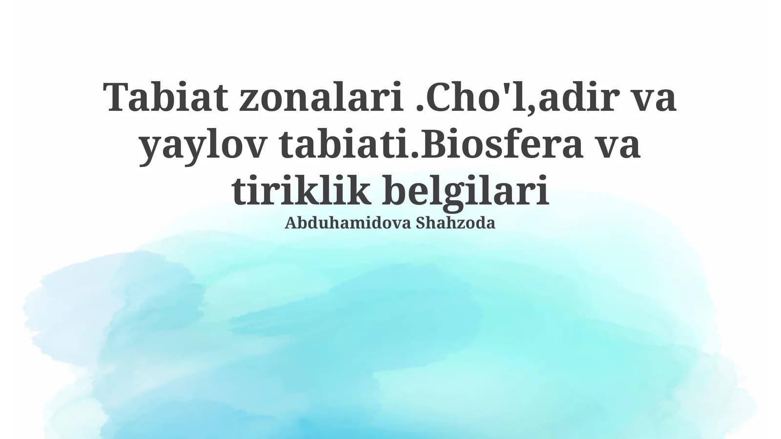 Tabiat zonalari.Cho'l,adir va yaylov tabiati.Biosfera va tiriklik belgilari