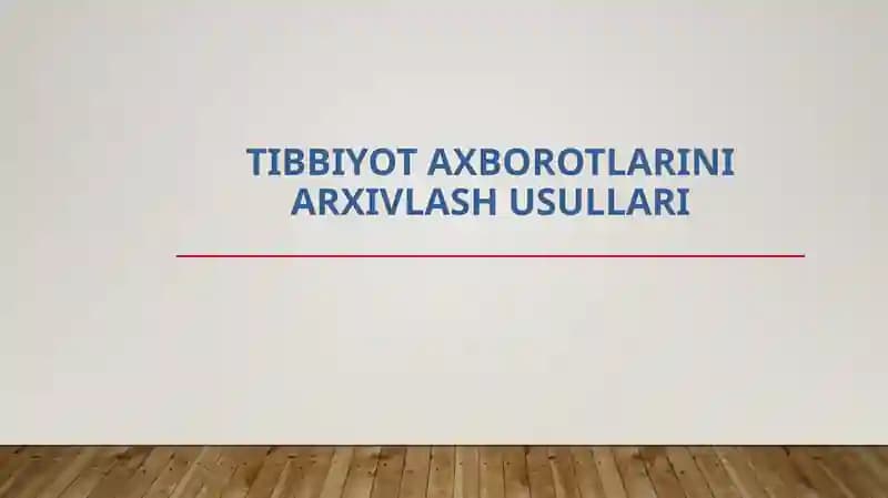 Tibbiyot Axborotlarini Arxivlash Usullari