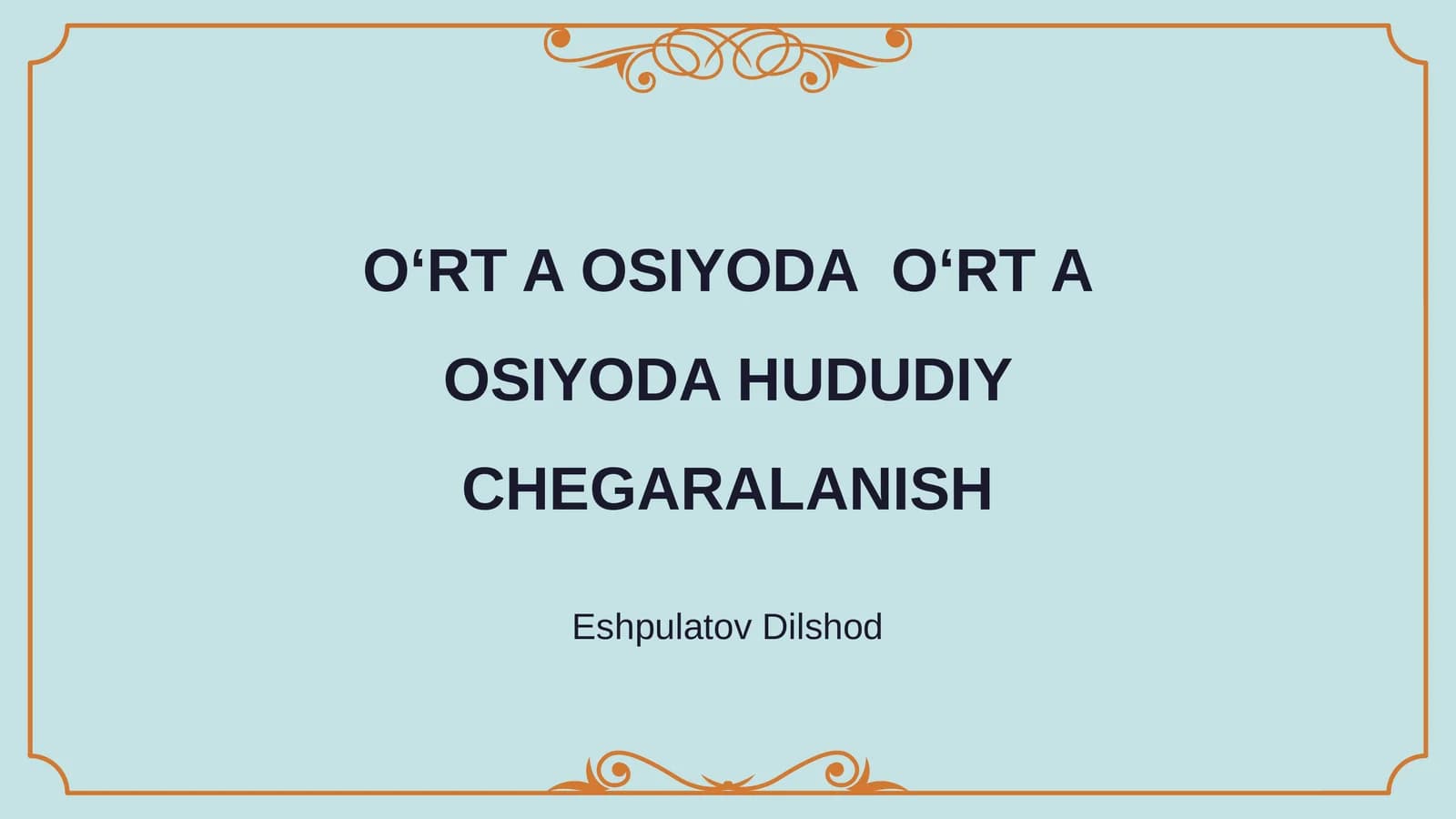 O‘RT A OSIYODA O‘RT A OSIYODA HUDUDIY CHEGARALANISH