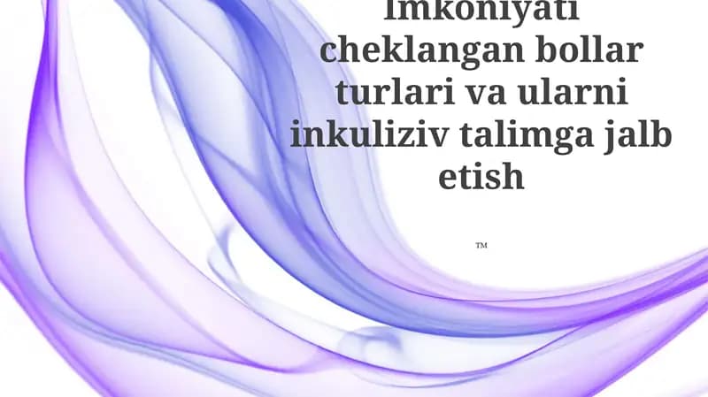 Imkoniyati cheklangan bollar turlari va ularni inkuliziv talimga jalb etish