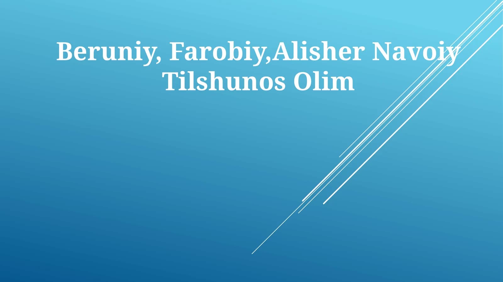 Beruniy, Farobiy, Alisher Navoiy Tilshunos Olim