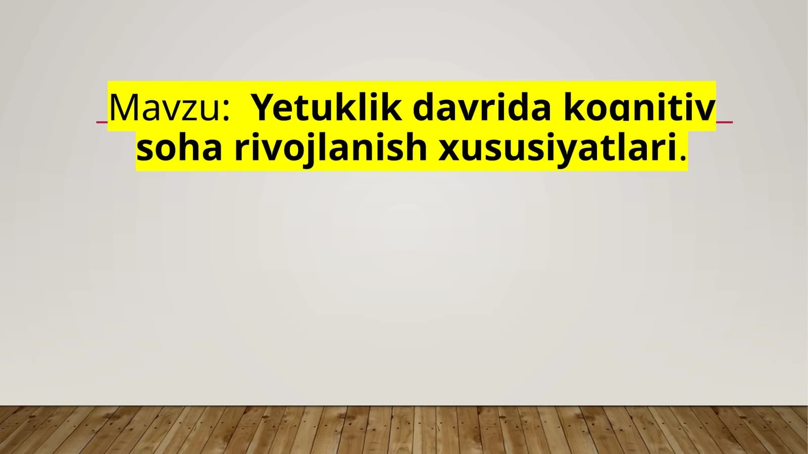 Yetuklik davrida kognitiv sohavirojlanish xususiyatlari