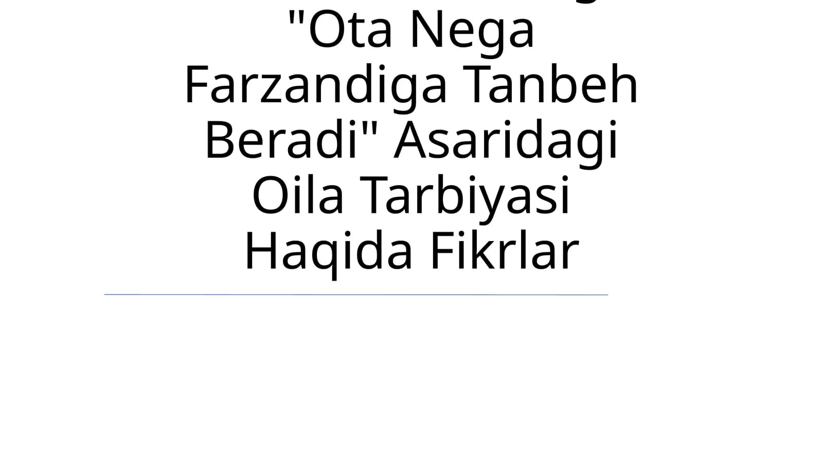 "Ota Nega Farzandiga Tanbeh Beradi" Asaridagi Oila Tarbiyasi Haqida Fikrlar