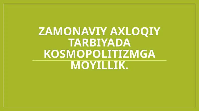 Zamonaviy axloqiy tarbiyada kosmopolitizmga moyillik.