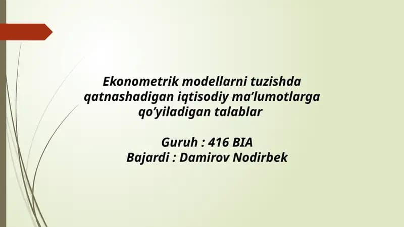 Ekonometrik modellarni tuzishda qat'nashadi gan iqtisodiy ma'lumotlarga qo'yiladigan talablar