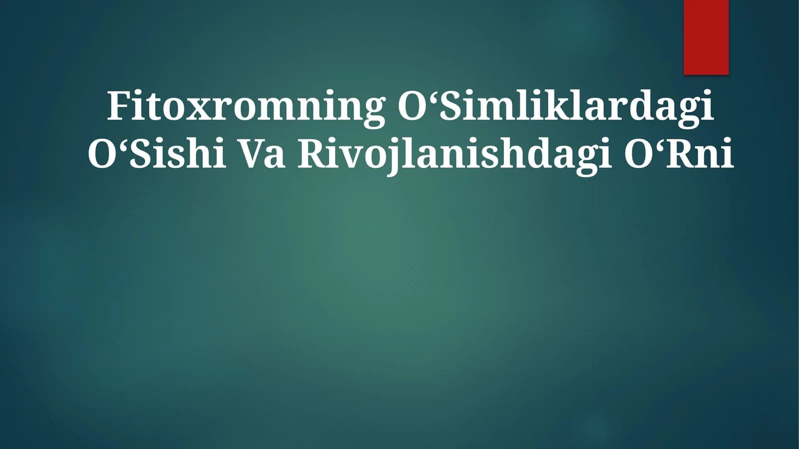 Fitoxromning OʻSimliklardagi OʻSishi VaRivojlanishdagiOʻRni