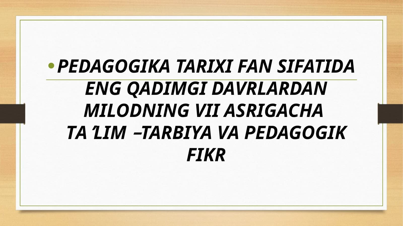 PEDAGOGIKA TARIXI FAN SIFATIDA ENG QADIMGI DAVRLARDAN MILODNING VII ASRIGACHA TAʼLIM–TARBIYA VA PEDAGOGIK FIKR