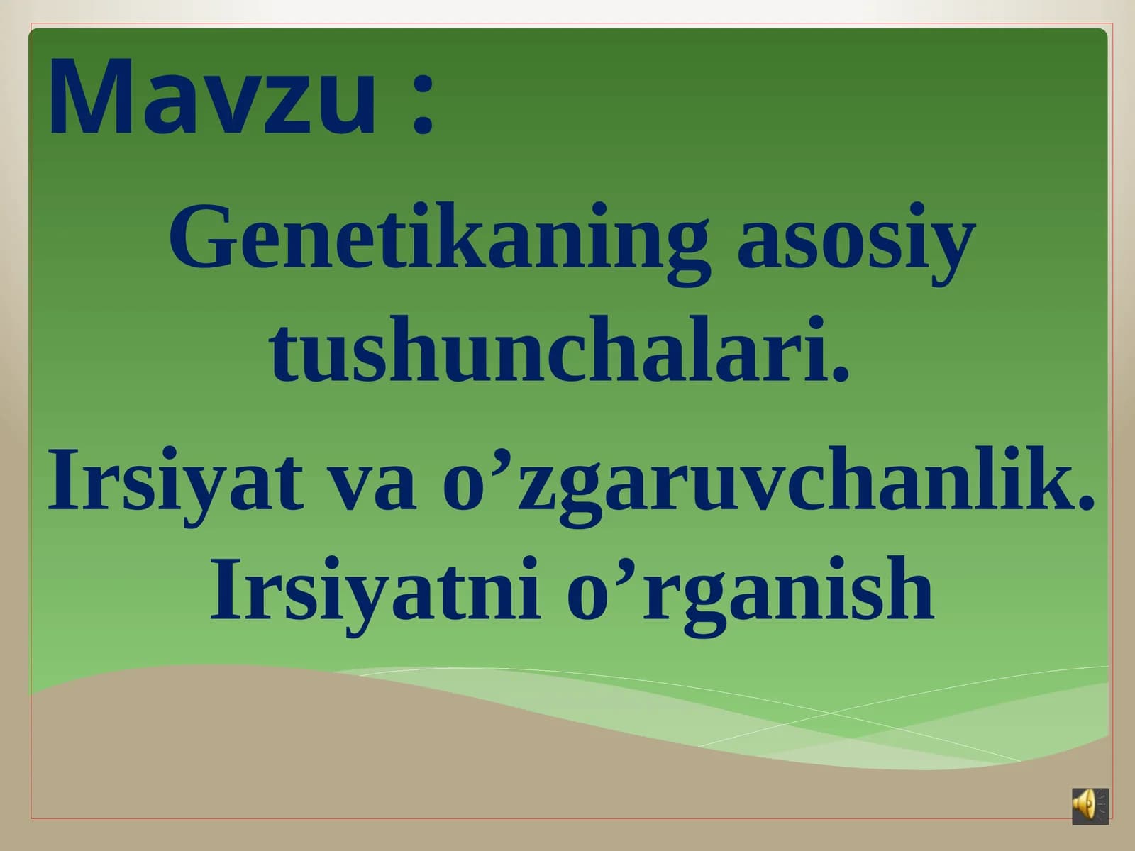 Genetikaning asosiy tushunchalari. Irsiyat va o’zgaruvchanlik. Irsiyatni o’rganish