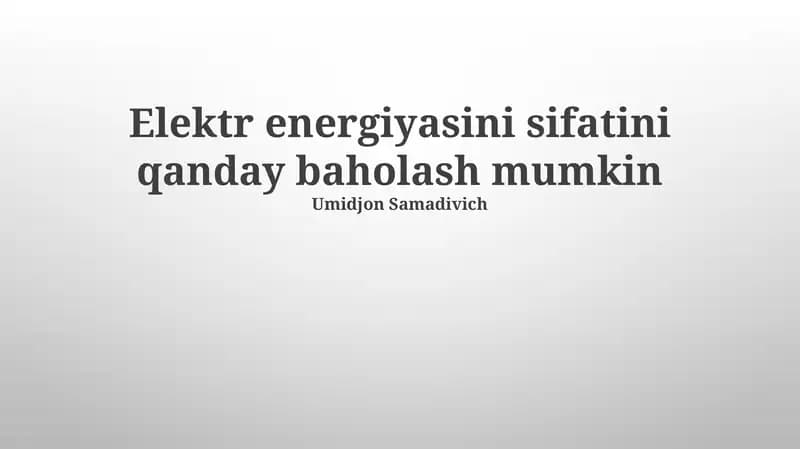 Elektr energiyasini sifatini qanday baholash mumkin
