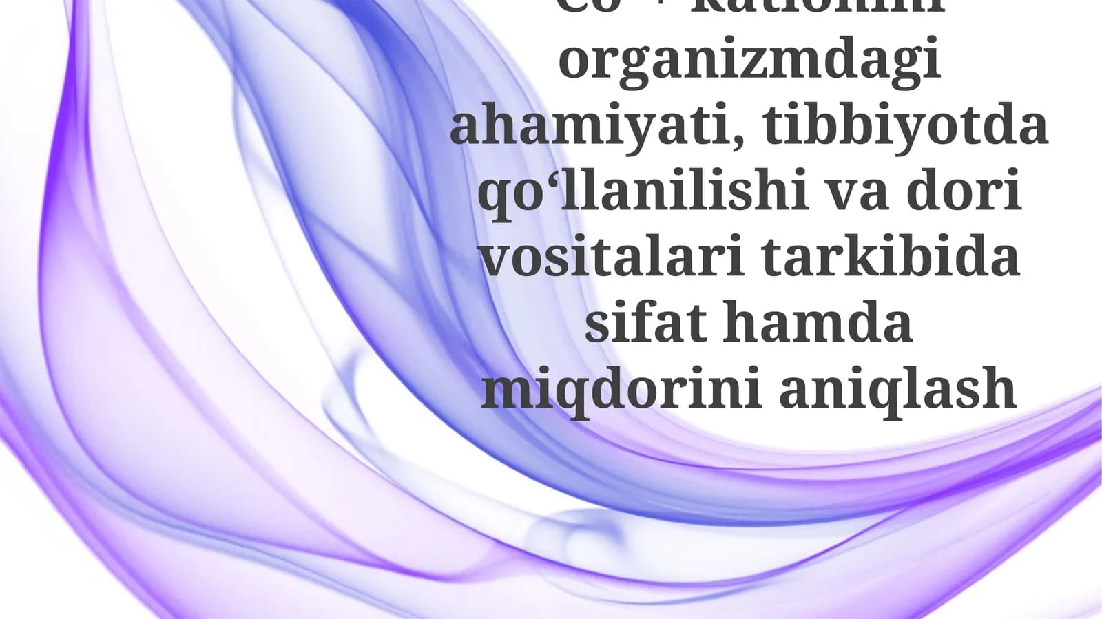 Co²+ kationiniorganizmdagiahamiyati,tibbiyotdaqoʻllanilishivadorivositalaritarkibidasifathamdamiqdorinianiqlash