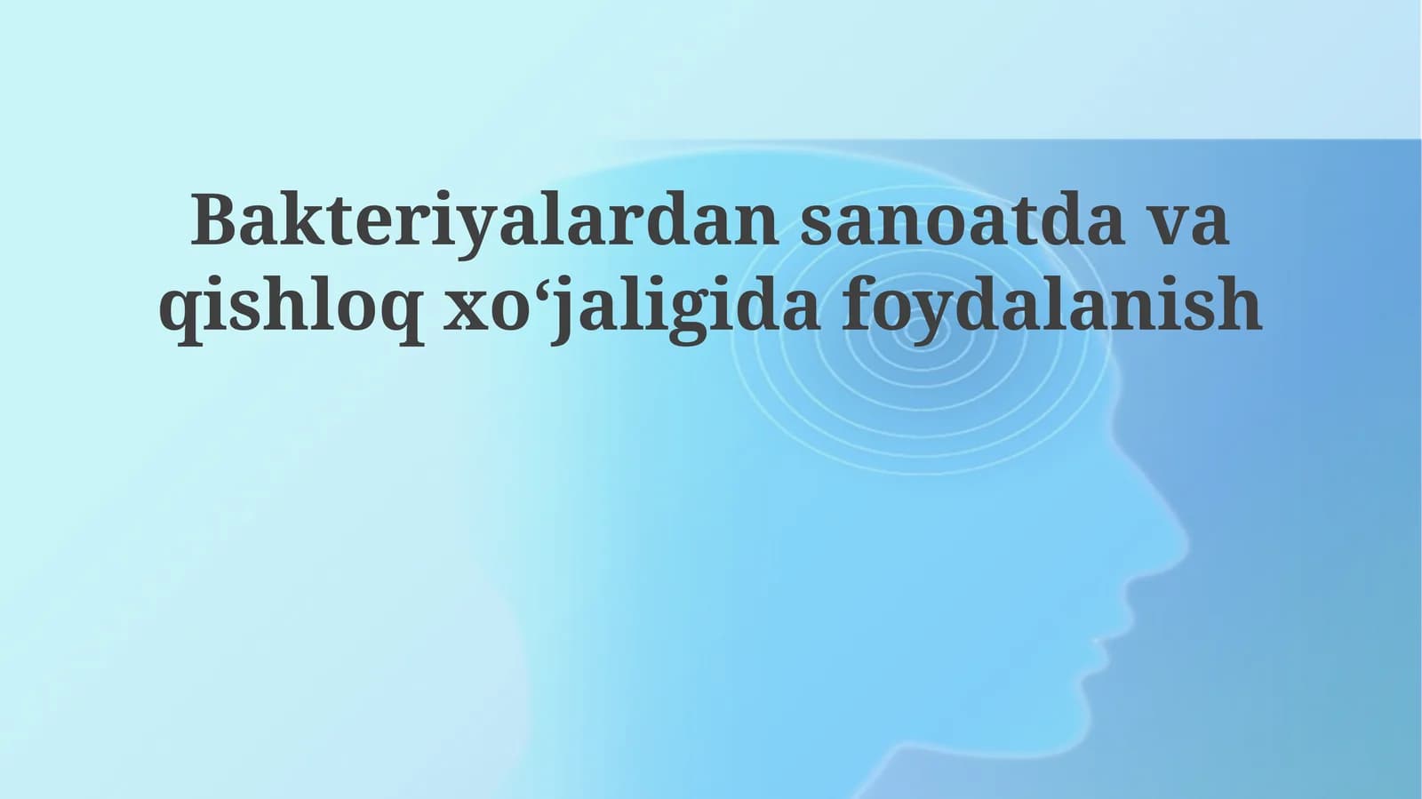 Bakteriyalardan sanoat va qishloq xo‘jaligida foydalanish