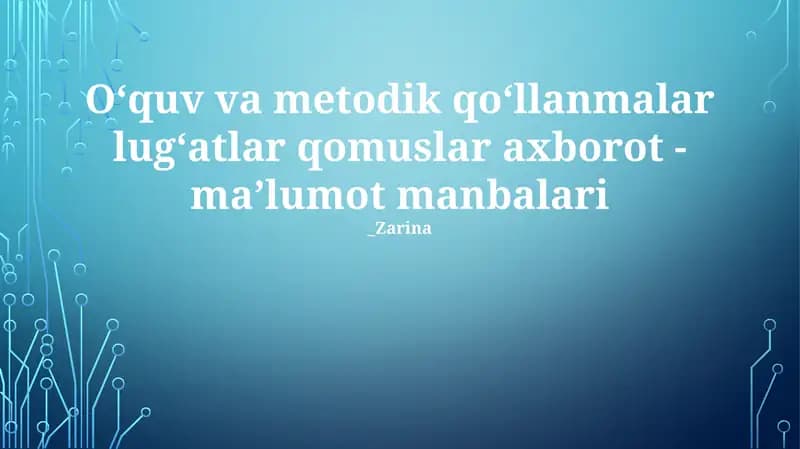 Oʻquv va metodik qoʻllanmalar lugʻatlar qomuslar axborot - maʼlumot manbalari