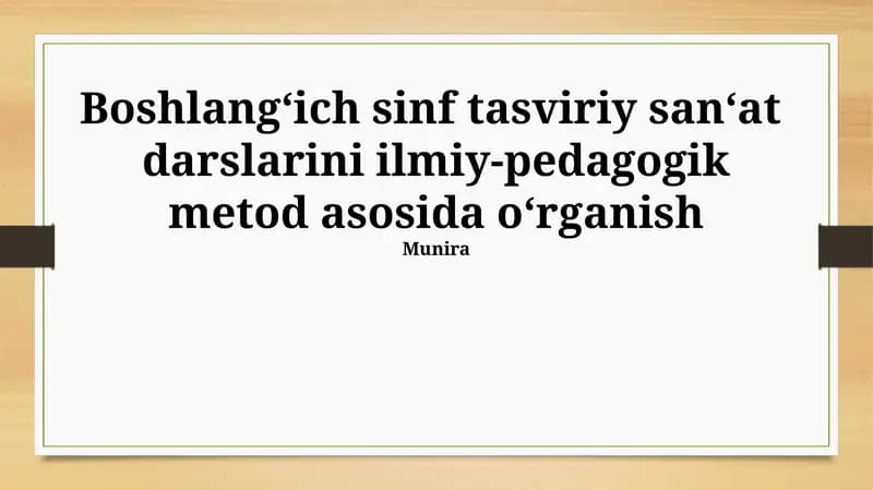 Boshlang‘ich sinf tasviriy san‘at darslarini ilmiy-pedagogik metod asosida o‘rganish